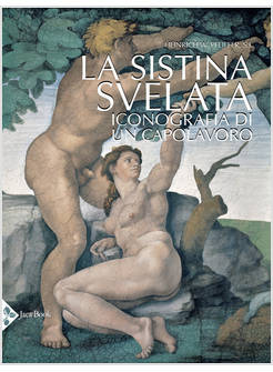 LA SISTINA SVELATA. ICONOGRAFIA DI UN CAPOLAVORO