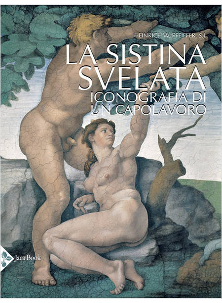 LA SISTINA SVELATA. ICONOGRAFIA DI UN CAPOLAVORO