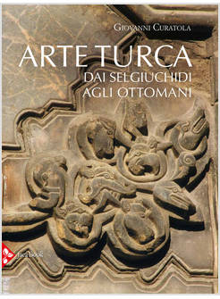 ARTE TURCA DAI SELGIUCHIDI AGLI OTTOMANI