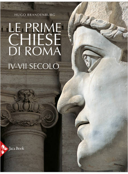 LE PRIME CHIESE DI ROMA. IV-VII SECOLO