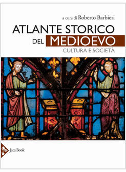 ATLANTE STORICO DEL MEDIOEVO CULTURA E SOCIETA'