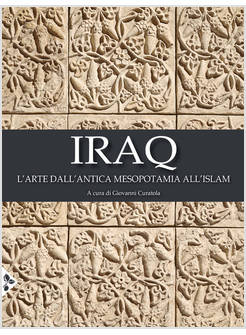 IRAQ. L'ARTE DALL'ANTICA MESOPOTAMIA ALL'ISLAM