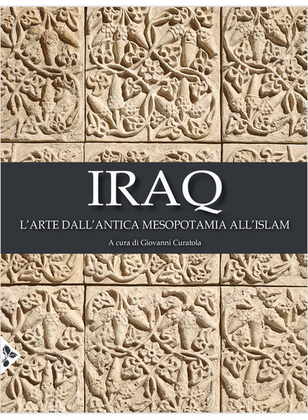 IRAQ. L'ARTE DALL'ANTICA MESOPOTAMIA ALL'ISLAM