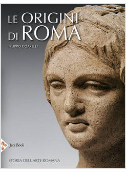 LE ORIGINI DI ROMA STORIA DELL'ARTE ROMANA