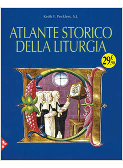ATLANTE STORICO DELLA LITURGIA. EDIZ. ILLUSTRATA