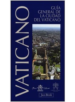VATICANO. GUIA GENERAL DE LA CIUDAD DEL VATICANO