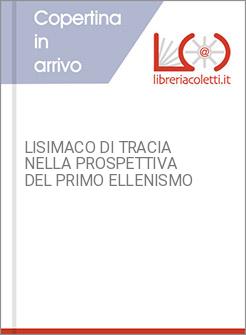 LISIMACO DI TRACIA NELLA PROSPETTIVA DEL PRIMO ELLENISMO