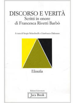 DISCORSO E VERITA. SCRITTI IN ONORE DI FRANCESCA RIVETTI BARBO'