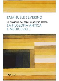 FILOSOFIA DAI GRECI AL NOSTRO TEMPO FILOSOFIA ANTICA E MEDIOEVALE