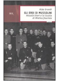 EROI DI MUSSOLINI (GLI)