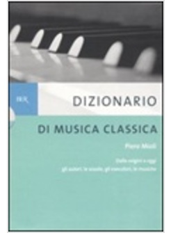 DIZIONARIO DELLA MUSICA CLASSICA