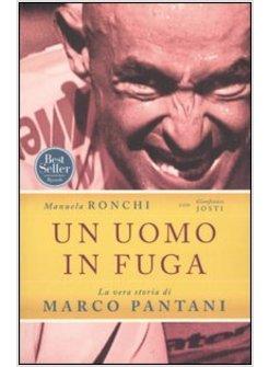 UOMO IN FUGA LA VERA STORIA DI MARCO PANTANI (UN)