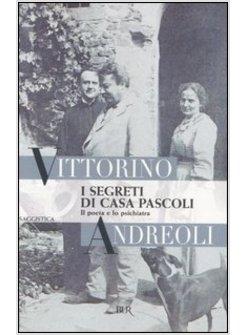 SEGRETI DI CASA PASCOLI (I) IL POETA E LO PSICHIATRA