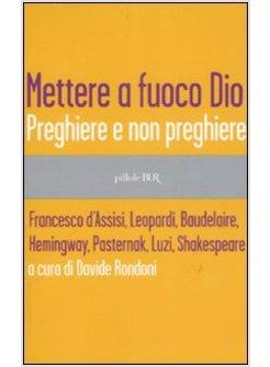METTERE A FUOCO DIO PREGHIERE E NON PREGHIERE
