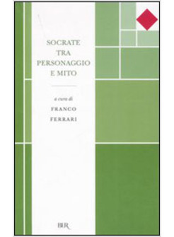 SOCRATE TRA PERSONAGGIO E MITO