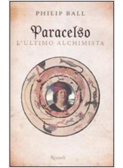 PARACELSO L'ULTIMO ALCHIMISTA