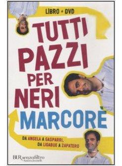 TUTTI PAZZI PER NERI MARCORE'