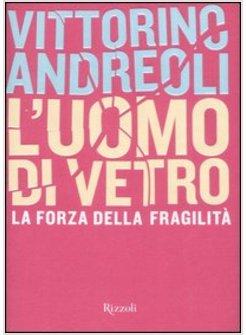 UOMO DI VETRO LA FORZA DELLA FRAGILITA'