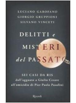 DELITTI E MISTERI DEL PASSATO DALL'AGGUATO A GIULIO CESARE ALL'OMICIDIO DI PIER