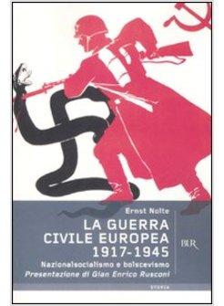 GUERRA CIVILE EUROPEA 1917-1945 (LA)