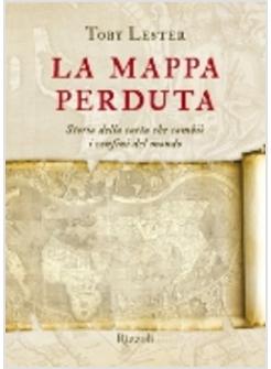 MAPPA PERDUTA STORIA DELLA CARTA CHE CAMBIO' I CONFINI DEL MONDO (LA)