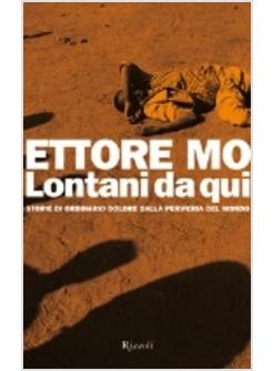 LONTANI DA QUI STORIE DI ORDINARIO DOLORE DALLA PERIFERIA DEL MONDO