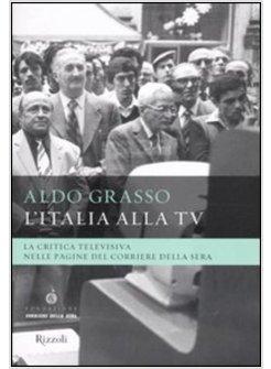 ITALIA ALLA TV (L') CRITICA TELEVISIVA NELLE PAGINE DEL CORRIERE DELLA SERA