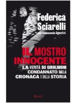 MOSTRO INNOCENTE  LA VERITA' SU GIROLOMONI CONDANNATO DALLA CRONACA E DALLA STOR