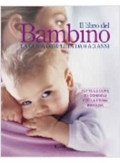 LIBRO DEL BAMBINO (IL) GUIDA COMPLETA DA 0 A 3 ANNI