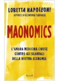 MAONOMICS L'AMARA MEDICINA CINESE CONTRO GLI SCANDALI DELLA NOSTRA ECONOMIA