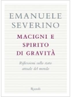 MACIGNI E SPIRITO DI GRAVITA RIFLESSIONI SULLO STATO ATTUALE DEL MONDO