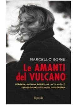 AMANTI DEL VULCANO BERGMAN MAGNANI ROSSELLINI UN TRIANGOLO DI PASSIONI (LE)