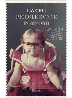 PICCOLE DONNE ROMPONO. DIARIO DI UNA MAMMA IMPERFETTA