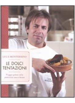 DOLCI TENTAZIONI VIAGGIO GOLOSO NELLA PASTICCERIA SANA E BUONA