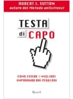 TESTA DI CAPO COME ESSERE I MIGLIORI IMPARANDO DAI PEGGIORI