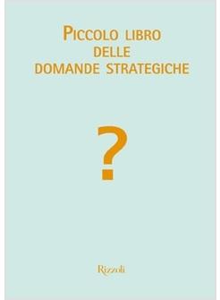 PICCOLO LIBRO DELLE DOMANDE STRATEGICHE (IL)