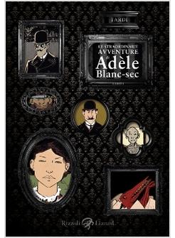 STRAORDINARIE AVVENTURE DI ADELE BLANC-SEC (LE)