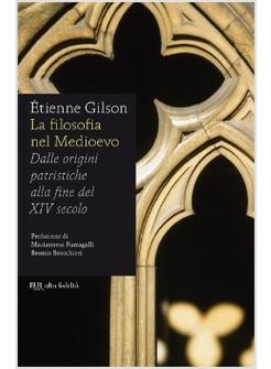 LA FILOSOFIA NEL MEDIOEVO. DALLE ORIGINI PATRISTICHE ALLA FINE DEL XIV SECOLO