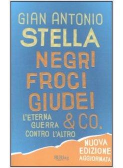 NEGRI FROCI GIUDEI & CO L'ETERNA GUERRA CONTRO L'ALTRO