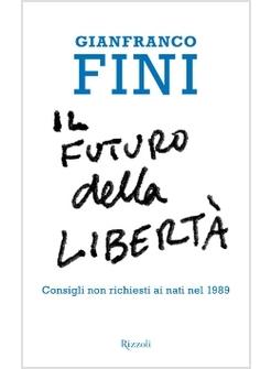 FUTURO DELLA LIBERTA CONSIGLI NON RICHIESTI AI NATI NEL 1989 (IL)