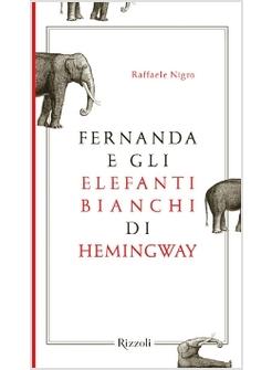 FERNANDA PIVANO E GLI ELEFANTI BIANCHI DI HEMINGWAY