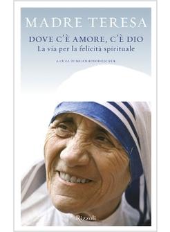 DOVE C'E' AMORE C'E' DIO  LA VIA PER LA FELICITA' SPIRITUALE