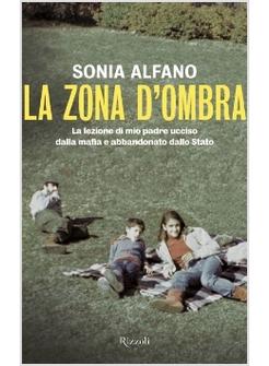 LA ZONA D'OMBRA. LA LEZIONE DI MIO PADRE UCCISO DALLA MAFIA 
