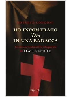 HO INCONTRATO DIO IN UNA BARACCA. LA MIA AVVENTURA FRA I DISPERATI DI FRATEL 