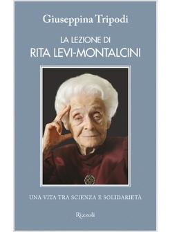LA LEZIONE DI RITA LEVI-MONTALCINI. UNA VITA TRA SCIENZA E SOLIDARIETA' 