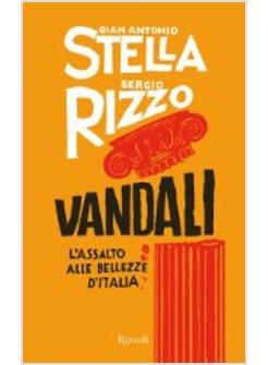 VANDALI L'ASSALTO ALLE BELLEZZE D'ITALIA