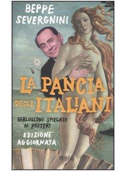 LA PANCIA DEGLI ITALIANI BERLUSCONI SPIEGATO AI POSTERI EDIZIONE AGGIORNATA