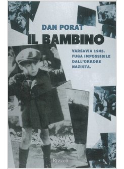 IL BAMBINO. VARSAVIA 1943. FUGA IMPOSSIBILE DALL'ORRORE NAZISTA