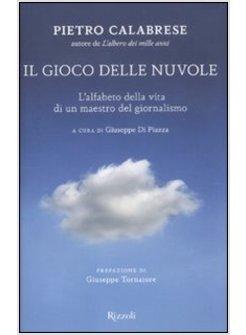 IL GIOCO DELLE NUVOLE L'ALFABETO DELLA VITA DI UN MAESTRO DEL GIORNALISMO