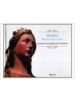 MARIA REGINA DELLA PACE. 365 PENSIERI E 365 IMMAGINI PER LA MEDITAZIONE